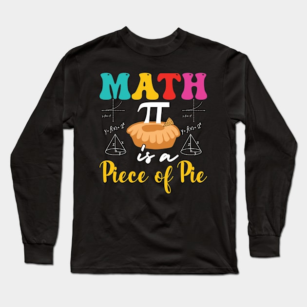 Pi is a piece of pie math Long Sleeve T-Shirt by Fun Planet